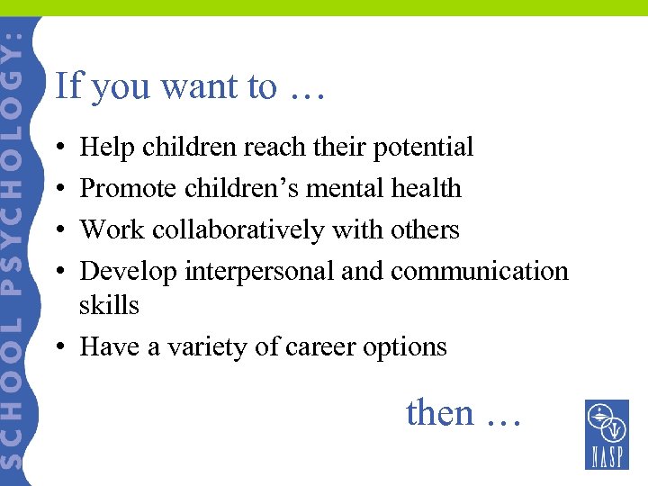 If you want to … • • Help children reach their potential Promote children’s