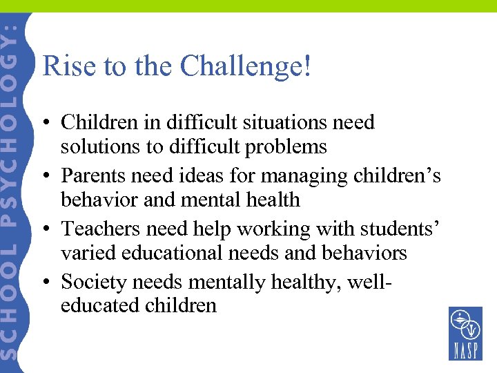 Rise to the Challenge! • Children in difficult situations need solutions to difficult problems