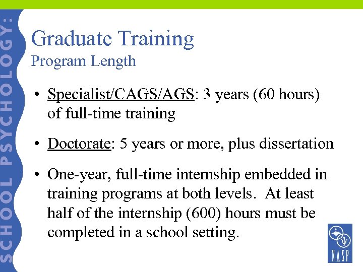 Graduate Training Program Length • Specialist/CAGS/AGS: 3 years (60 hours) of full-time training •