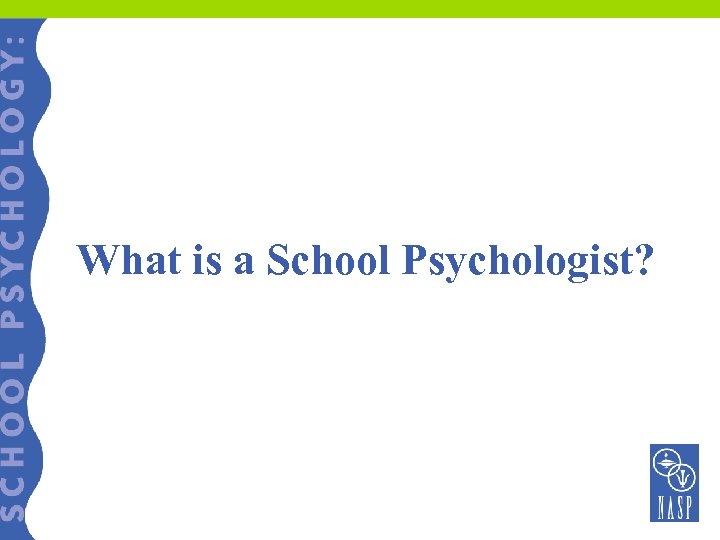 What is a School Psychologist? 