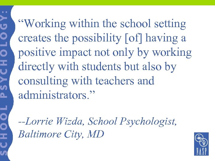 “Working within the school setting creates the possibility [of] having a positive impact not