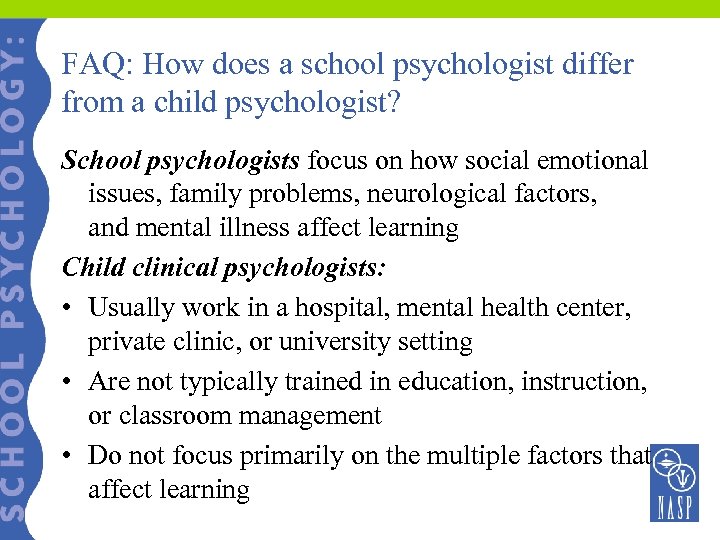 FAQ: How does a school psychologist differ from a child psychologist? School psychologists focus