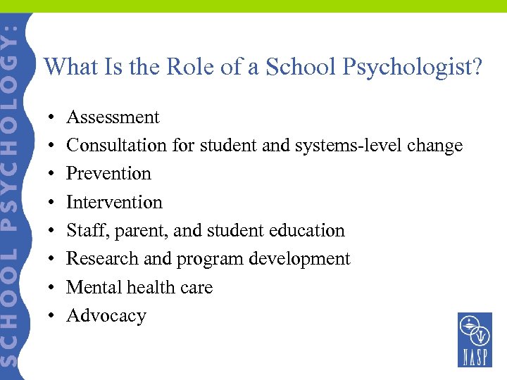What Is the Role of a School Psychologist? • • Assessment Consultation for student