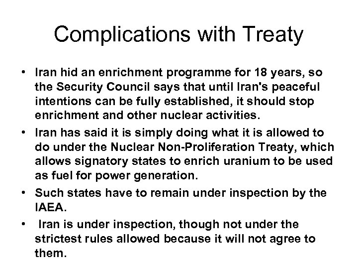Complications with Treaty • Iran hid an enrichment programme for 18 years, so the