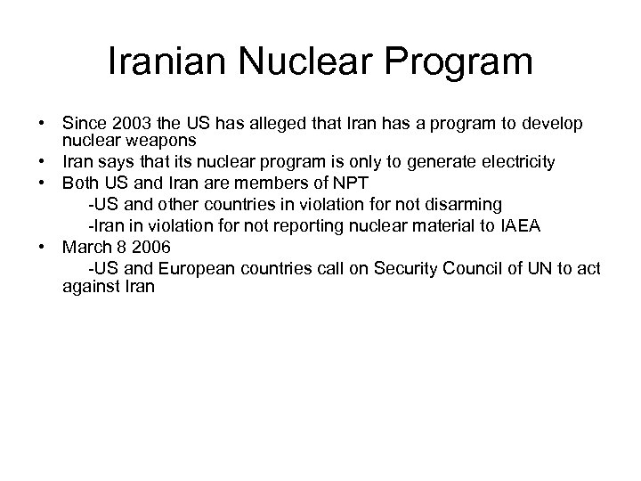 Iranian Nuclear Program • Since 2003 the US has alleged that Iran has a