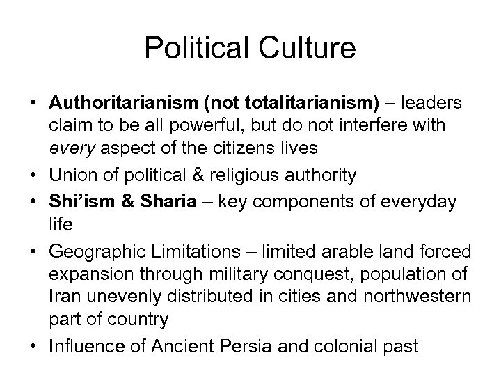 Political Culture • Authoritarianism (not totalitarianism) – leaders claim to be all powerful, but