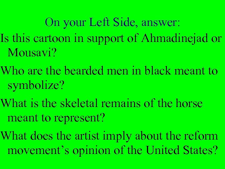On your Left Side, answer: Is this cartoon in support of Ahmadinejad or Mousavi?