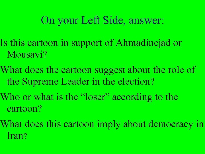 On your Left Side, answer: Is this cartoon in support of Ahmadinejad or Mousavi?