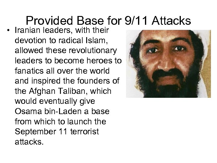 Provided Base for 9/11 Attacks • Iranian leaders, with their devotion to radical Islam,