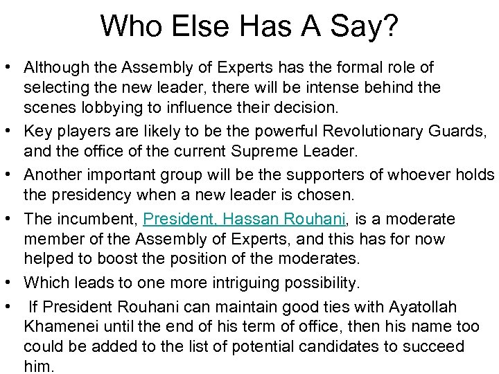 Who Else Has A Say? • Although the Assembly of Experts has the formal