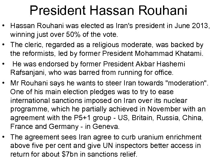 President Hassan Rouhani • Hassan Rouhani was elected as Iran's president in June 2013,