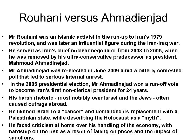 Rouhani versus Ahmadienjad • Mr Rouhani was an Islamic activist in the run-up to