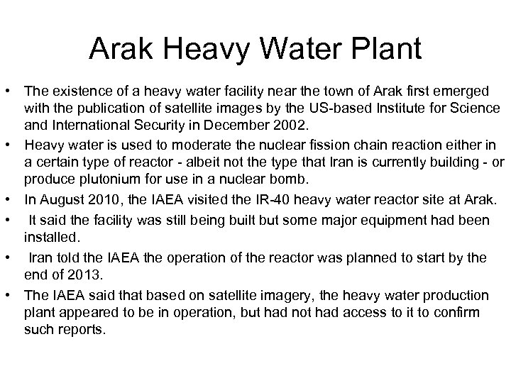 Arak Heavy Water Plant • The existence of a heavy water facility near the