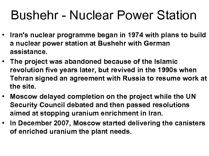 Bushehr - Nuclear Power Station • Iran's nuclear programme began in 1974 with plans