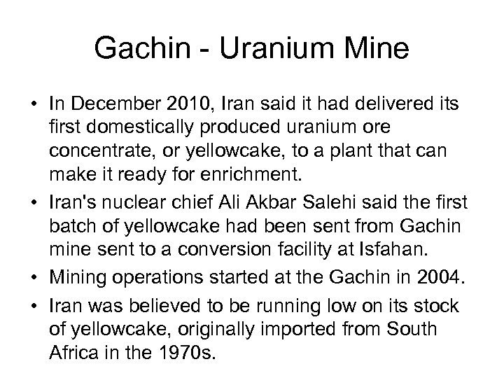 Gachin - Uranium Mine • In December 2010, Iran said it had delivered its