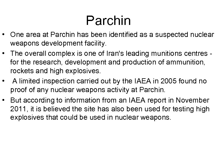 Parchin • One area at Parchin has been identified as a suspected nuclear weapons