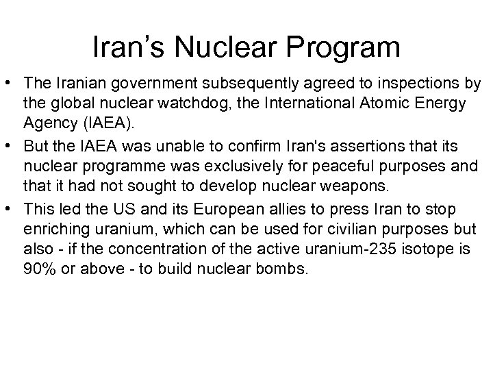 Iran’s Nuclear Program • The Iranian government subsequently agreed to inspections by the global