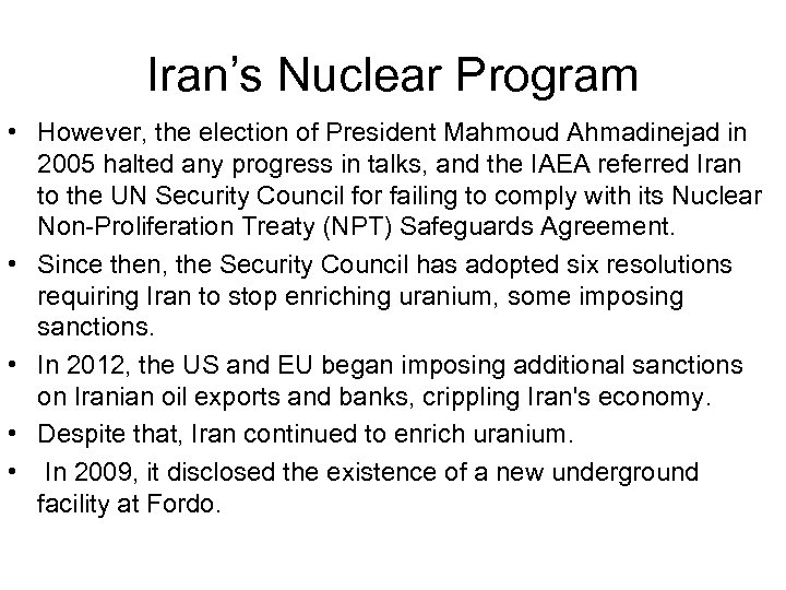 Iran’s Nuclear Program • However, the election of President Mahmoud Ahmadinejad in 2005 halted