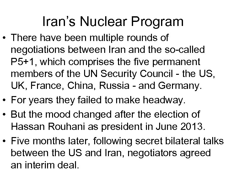 Iran’s Nuclear Program • There have been multiple rounds of negotiations between Iran and
