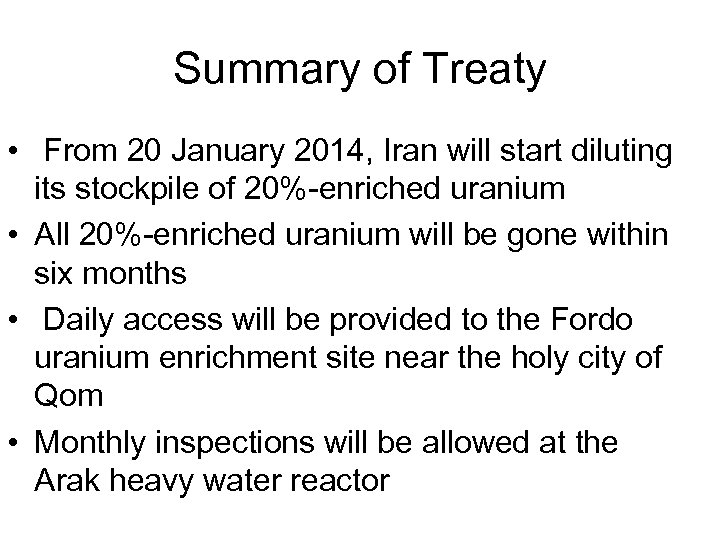 Summary of Treaty • From 20 January 2014, Iran will start diluting its stockpile