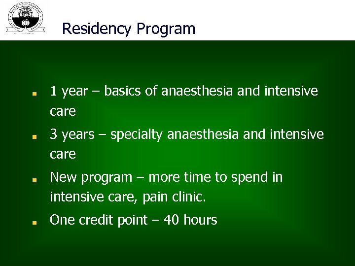 Residency Program 1 year – basics of anaesthesia and intensive care 3 years –