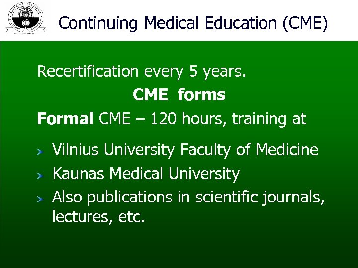 Continuing Medical Education (CME) Recertification every 5 years. CME forms Formal CME – 120