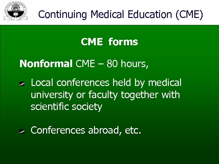 Continuing Medical Education (CME) CME forms Nonformal CME – 80 hours, Local conferences held