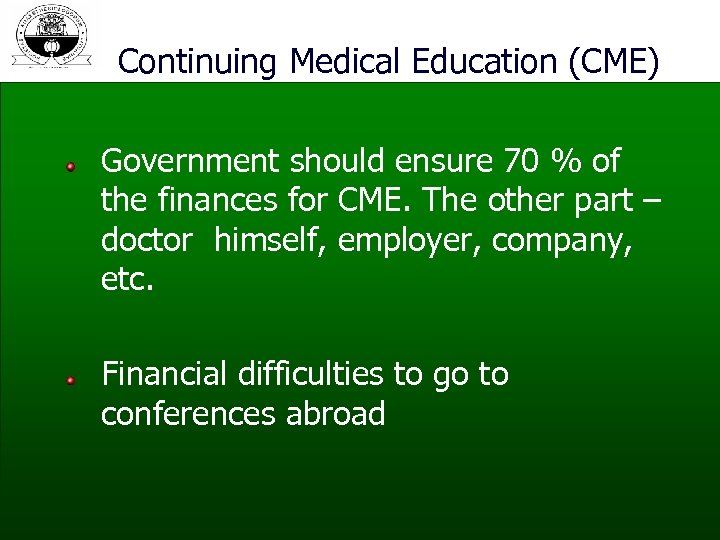 Continuing Medical Education (CME) Government should ensure 70 % of the finances for CME.