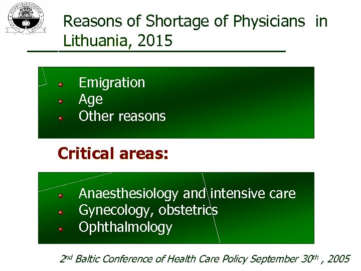Reasons of Shortage of Physicians in Lithuania, 2015 Emigration Age Other reasons Critical areas: