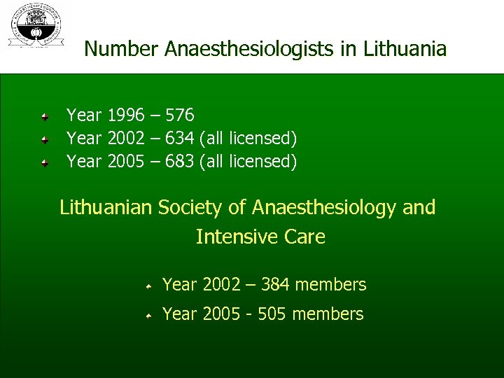 Number Anaesthesiologists in Lithuania Year 1996 – 576 Year 2002 – 634 (all licensed)