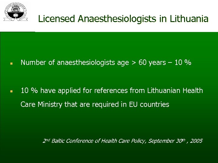 Licensed Anaesthesiologists in Lithuania Number of anaesthesiologists age > 60 years – 10 %