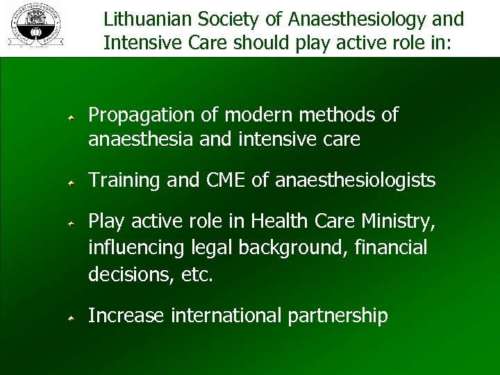 Lithuanian Society of Anaesthesiology and Intensive Care should play active role in: Propagation of