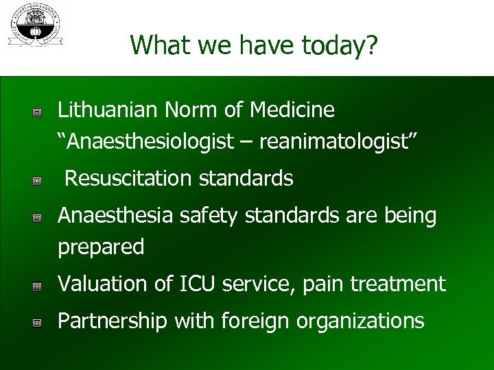 What we have today? Lithuanian Norm of Medicine “Anaesthesiologist – reanimatologist” Resuscitation standards Anaesthesia