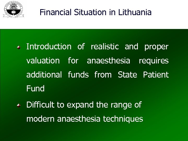 Financial Situation in Lithuania Introduction of realistic and proper valuation for anaesthesia requires additional