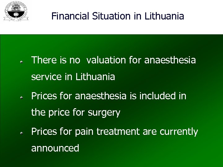 Financial Situation in Lithuania There is no valuation for anaesthesia service in Lithuania Prices