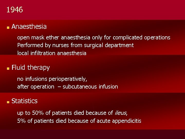 1946 Anaesthesia open mask ether anaesthesia only for complicated operations Performed by nurses from