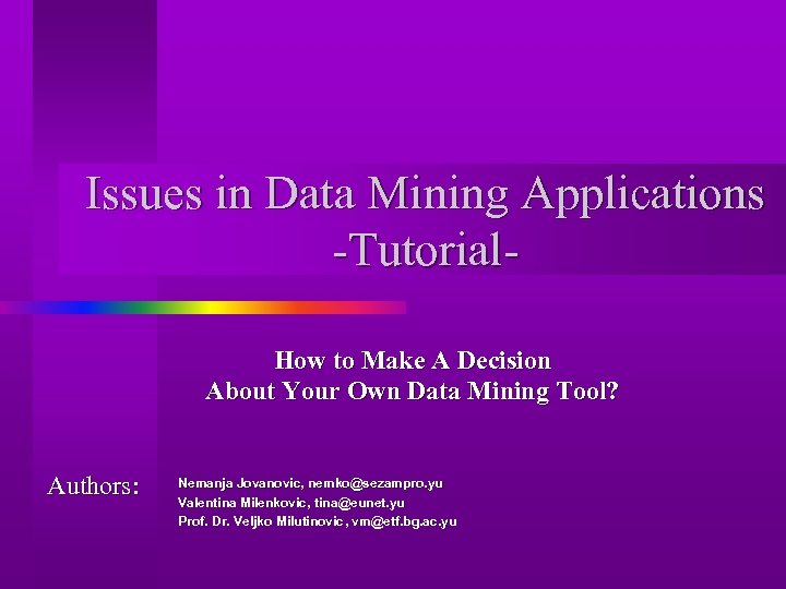 Issues in Data Mining Applications -Tutorial. How to Make A Decision About Your Own