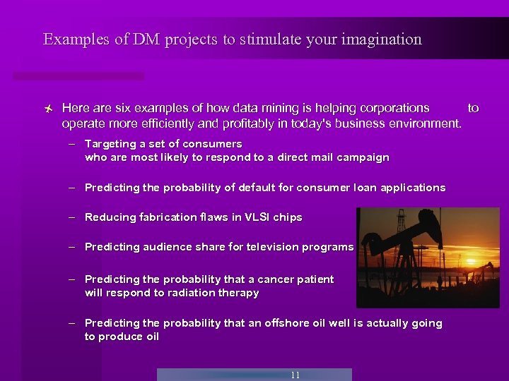 Examples of DM projects to stimulate your imagination ñ Here are six examples of