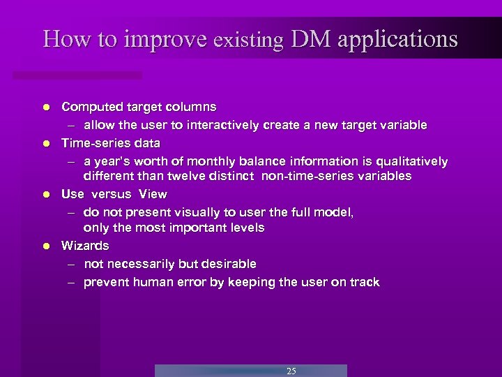 How to improve existing DM applications Computed target columns – allow the user to