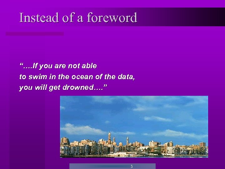 Instead of a foreword “…. If you are not able to swim in the