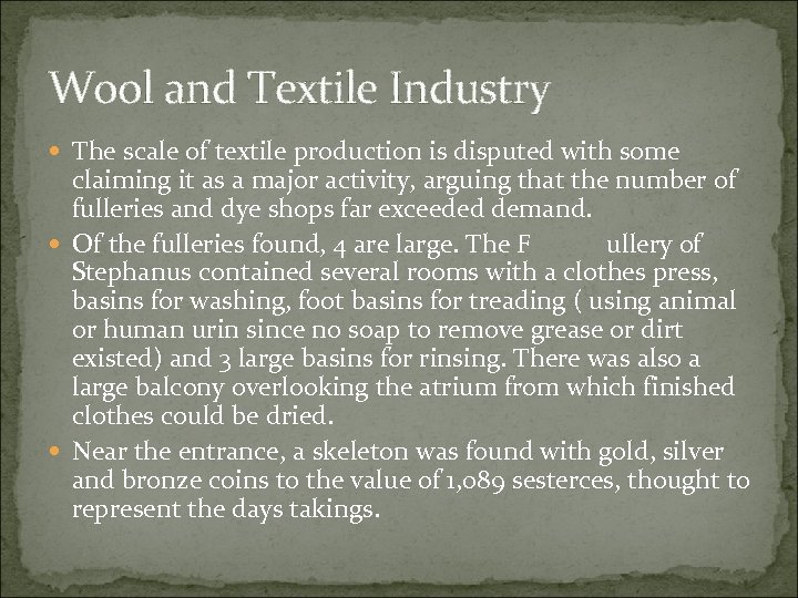 Wool and Textile Industry The scale of textile production is disputed with some claiming