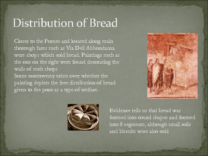 Distribution of Bread Closer to the Forum and located along main thorough fares such