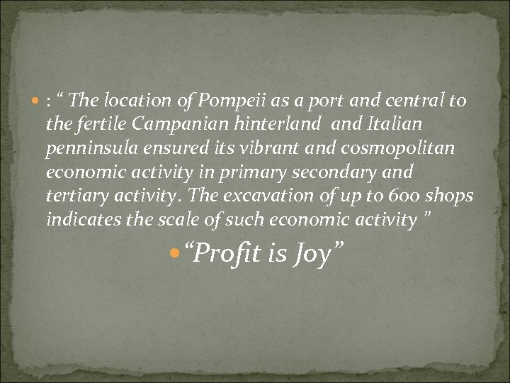  : “ The location of Pompeii as a port and central to the