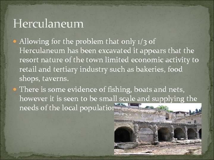 Herculaneum Allowing for the problem that only 1/3 of Herculaneum has been excavated it