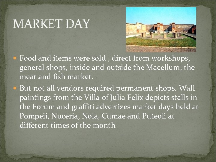 MARKET DAY Food and items were sold , direct from workshops, general shops, inside