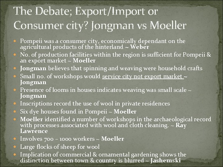The Debate; Export/Import or Consumer city? Jongman vs Moeller Pompeii was a consumer city,
