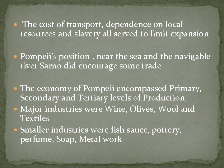  The cost of transport, dependence on local resources and slavery all served to