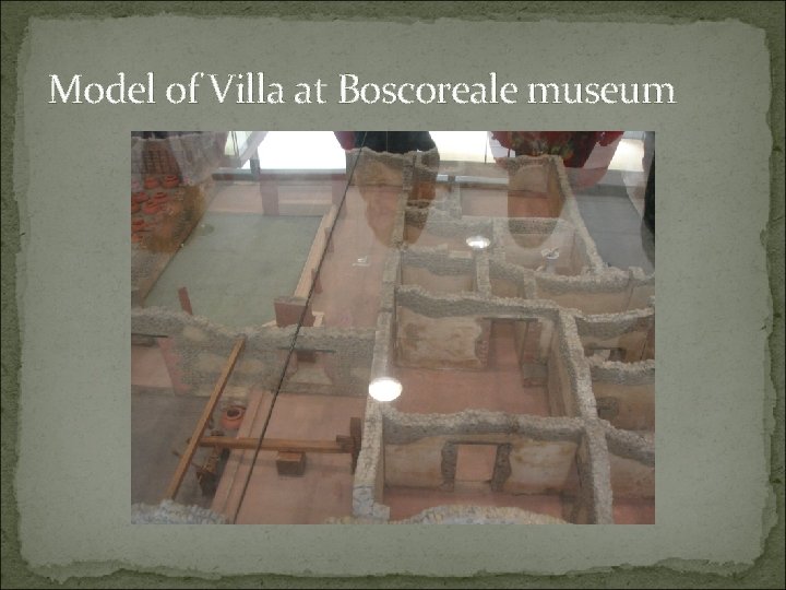 Model of Villa at Boscoreale museum 