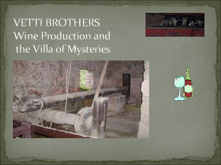 VETTI BROTHERS Wine Production and the Villa of Mysteries 
