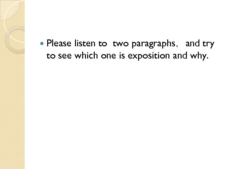  Please listen to two paragraphs，and try to see which one is exposition and
